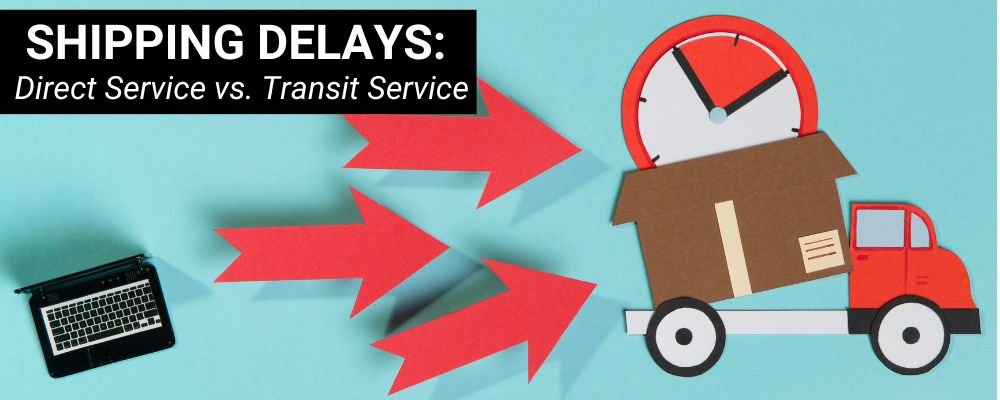 Shipping Delays: Direct Service vs. Transit Service